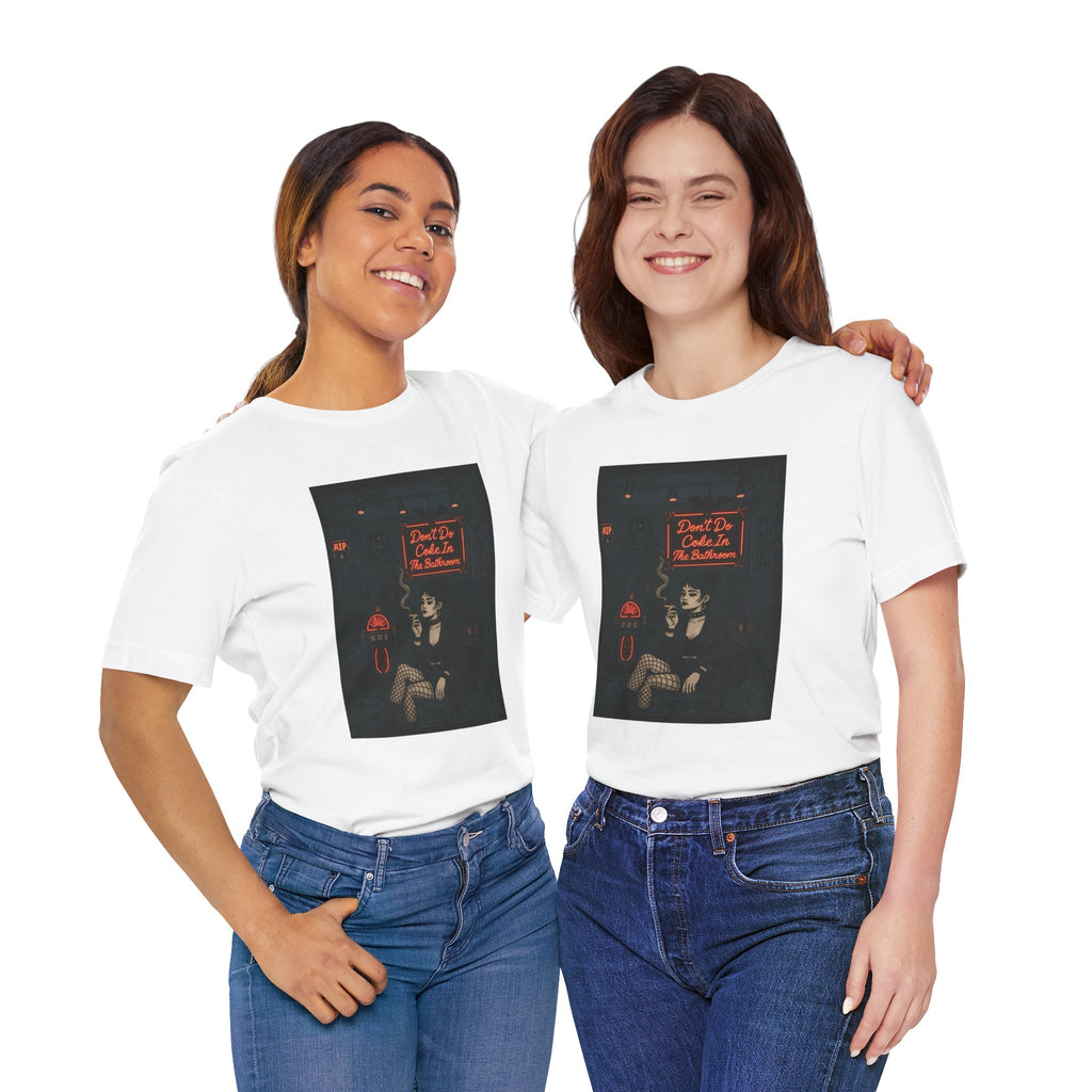 Don't Do Coke In The Bathroom - Unisex Jersey Tee