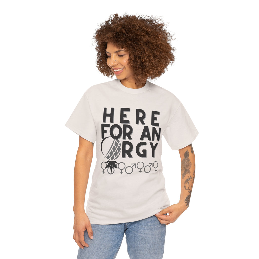 Here for an O R G Y - Unisex Heavy Cotton Tee