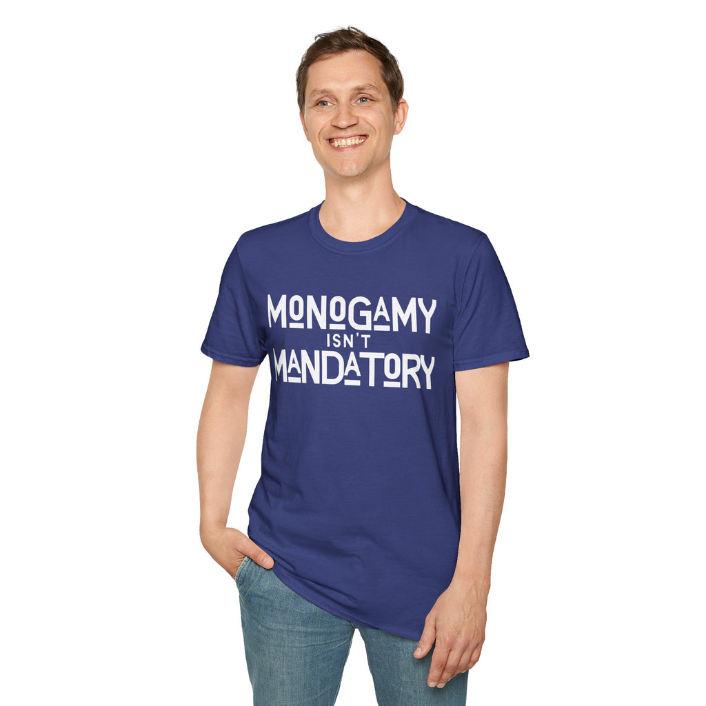 Monogamy Isn't Mandatory Unisex Tee