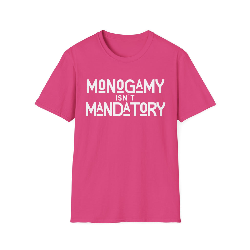 Monogamy Isn't Mandatory Unisex Tee