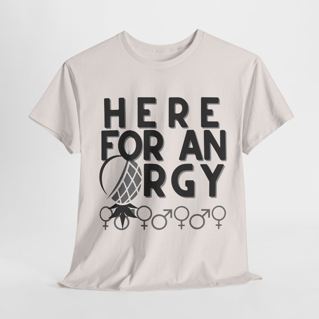 Here for an O R G Y - Unisex Heavy Cotton Tee