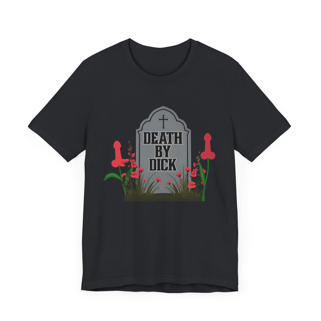 Death by D!ck Unisex Tee