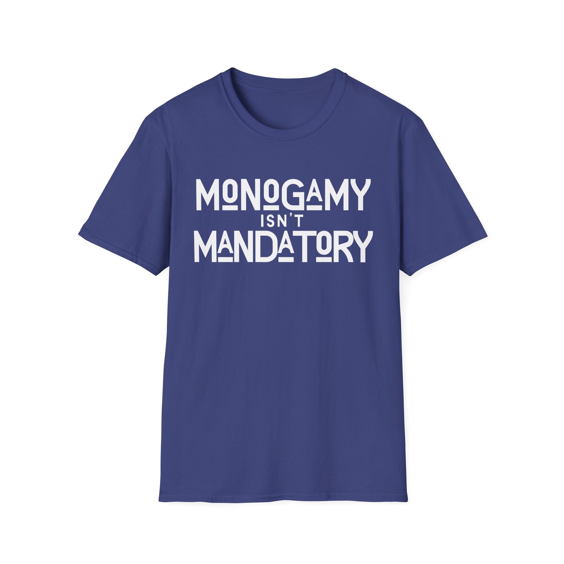 Monogamy Isn't Mandatory Unisex Tee