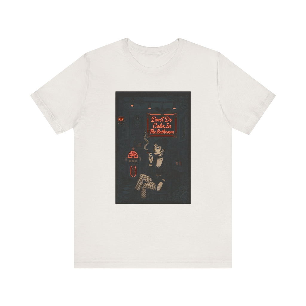 Don't Do Coke In The Bathroom - Unisex Jersey Tee