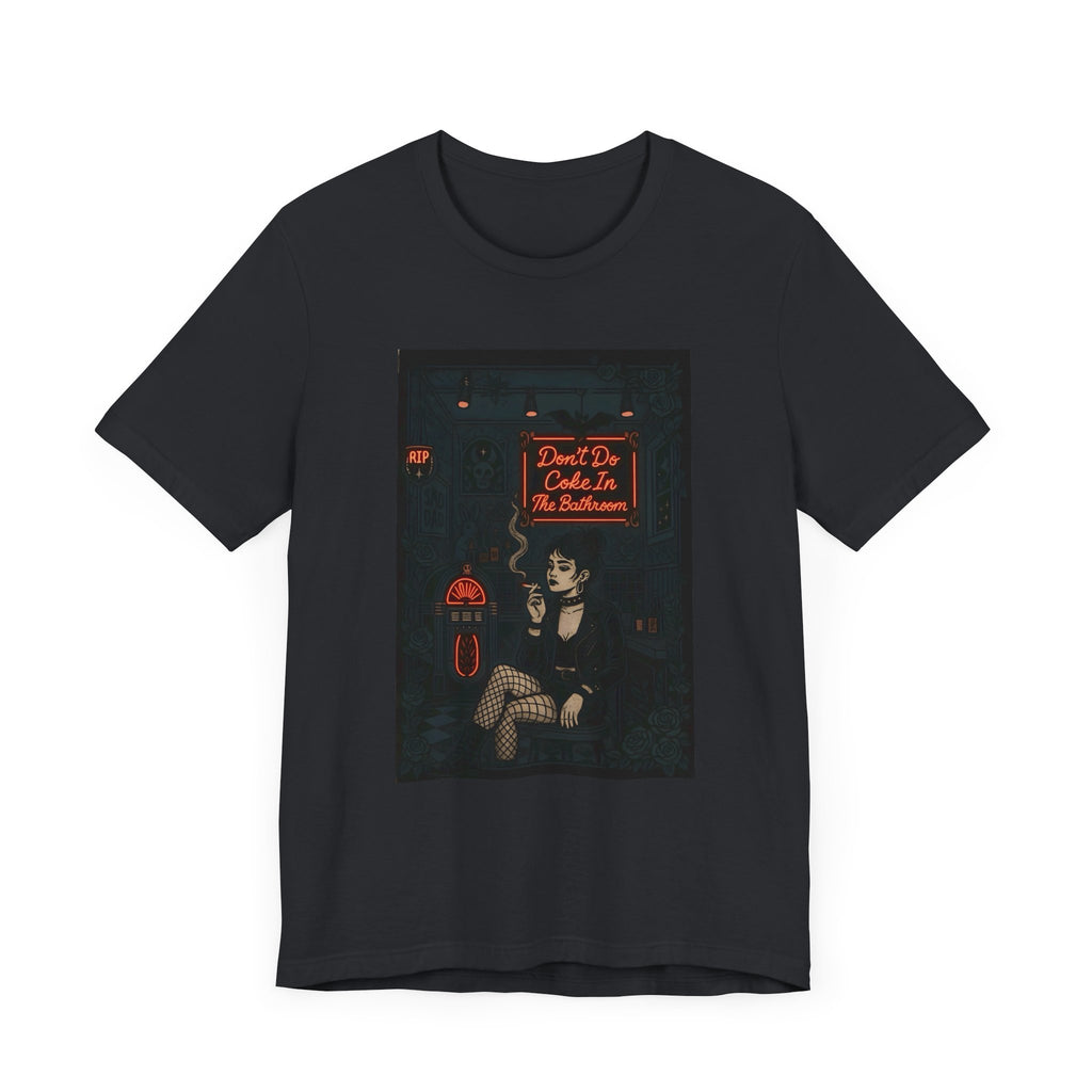 Don't Do Coke In The Bathroom - Unisex Jersey Tee