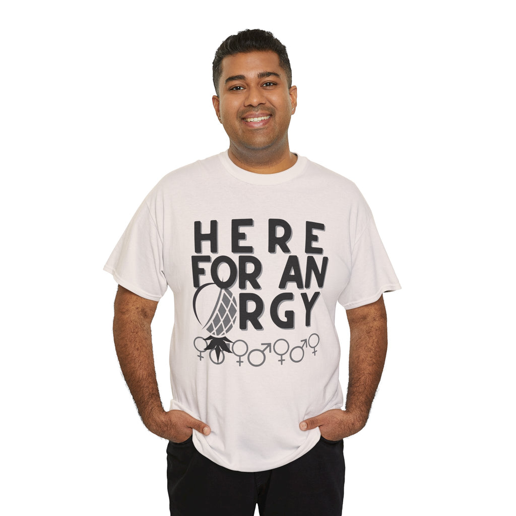 Here for an O R G Y - Unisex Heavy Cotton Tee