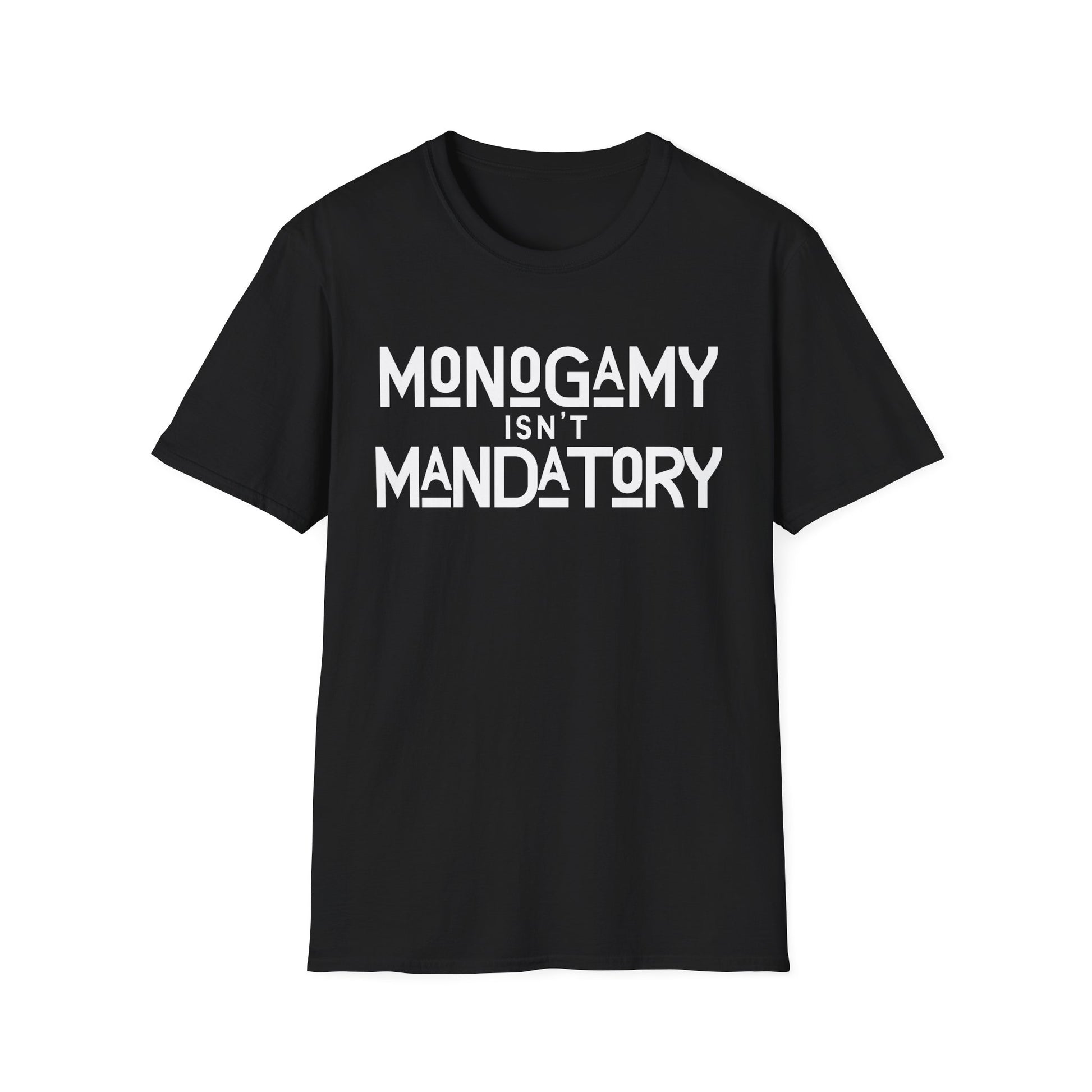 Monogamy Isn't Mandatory Unisex Tee