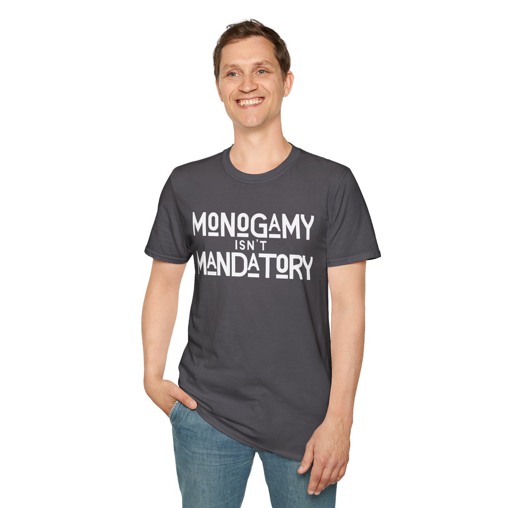 Monogamy Isn't Mandatory Unisex Tee