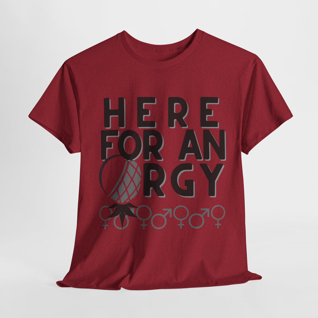 Here for an O R G Y - Unisex Heavy Cotton Tee