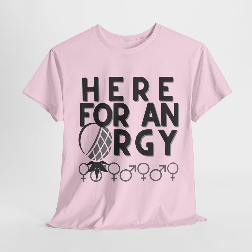 Here for an O R G Y - Unisex Heavy Cotton Tee