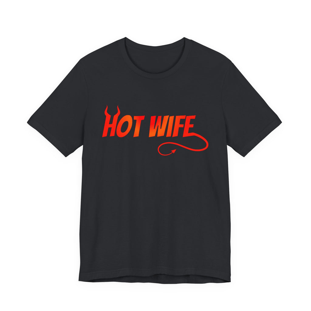 Hot Wife Graphic Tee - Unisex Tee
