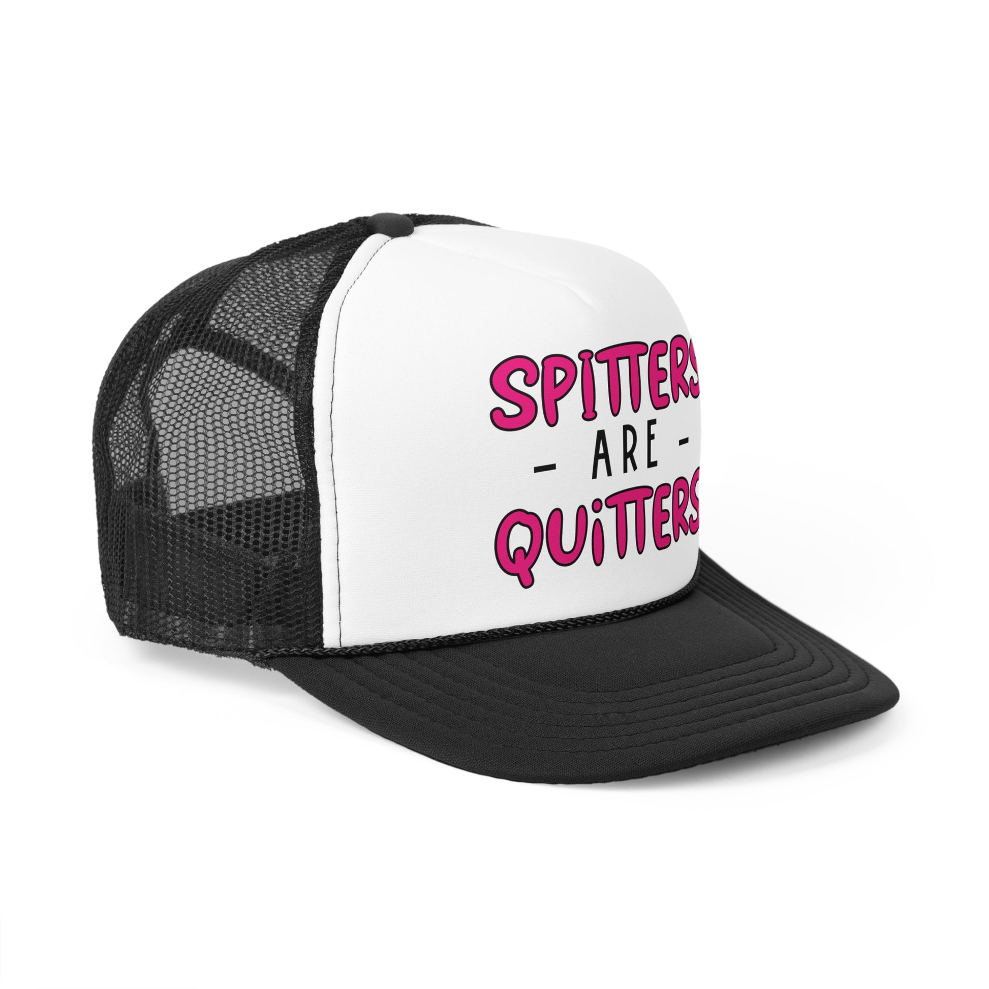 Spitters are Quitters Trucker Hat