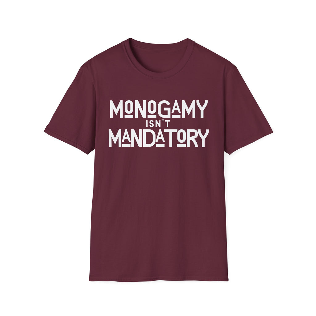 Monogamy Isn't Mandatory Unisex Tee