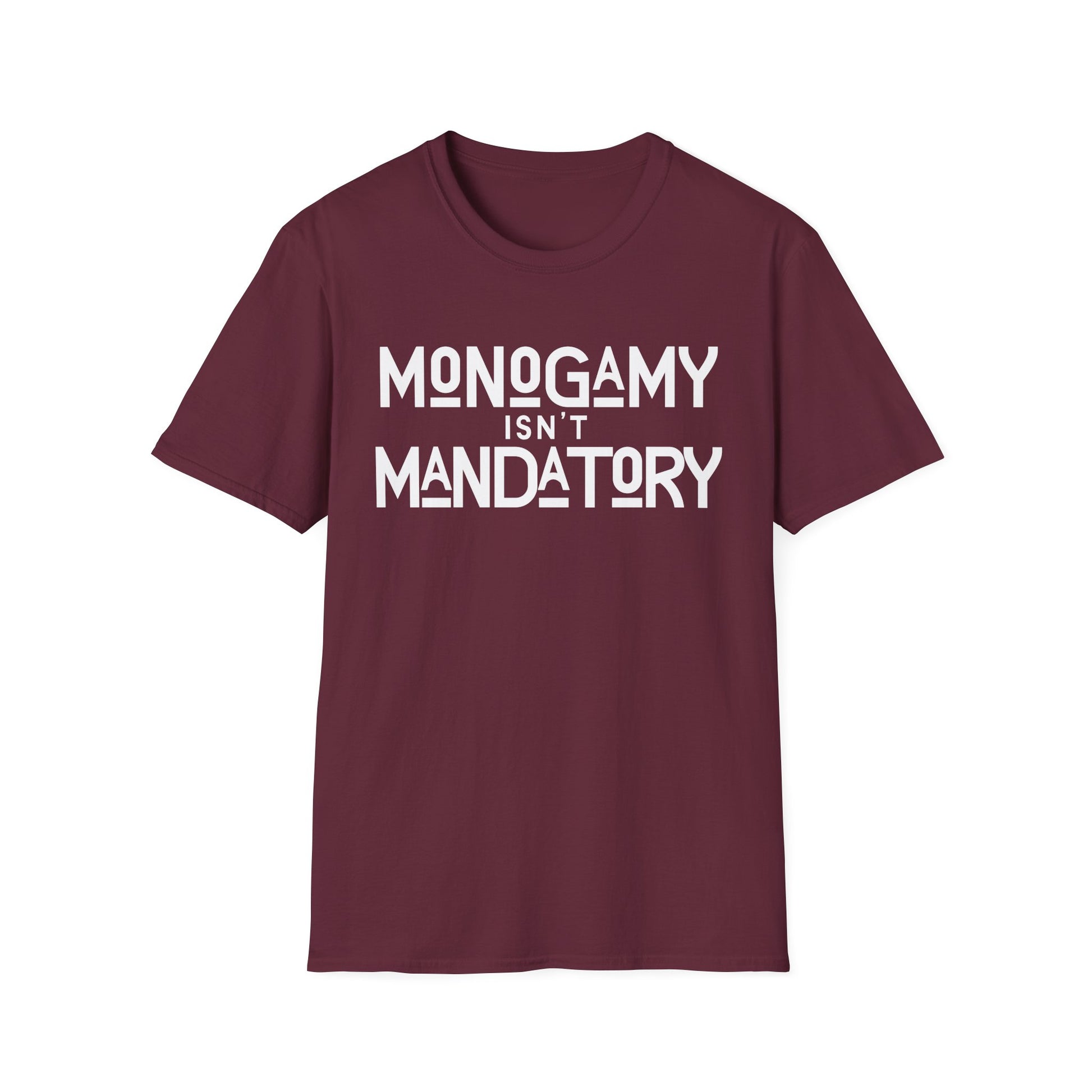 Monogamy Isn't Mandatory Unisex Tee