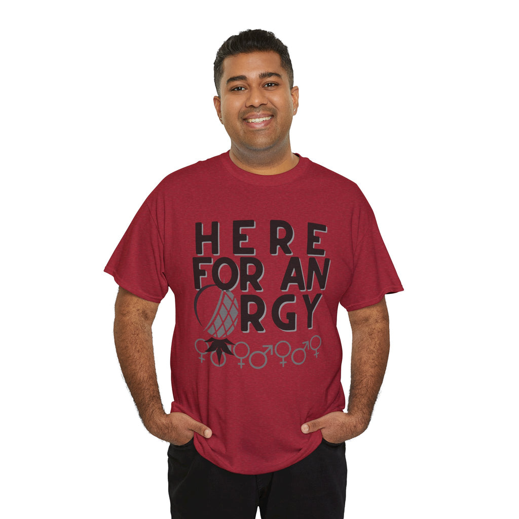 Here for an O R G Y - Unisex Heavy Cotton Tee