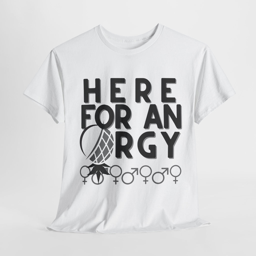 Here for an O R G Y - Unisex Heavy Cotton Tee