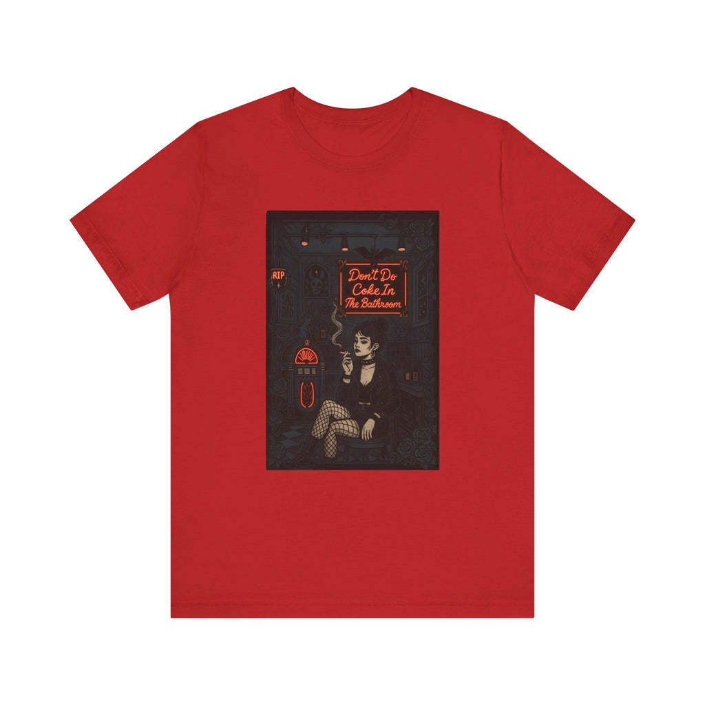 Don't Do Coke In The Bathroom - Unisex Jersey Tee