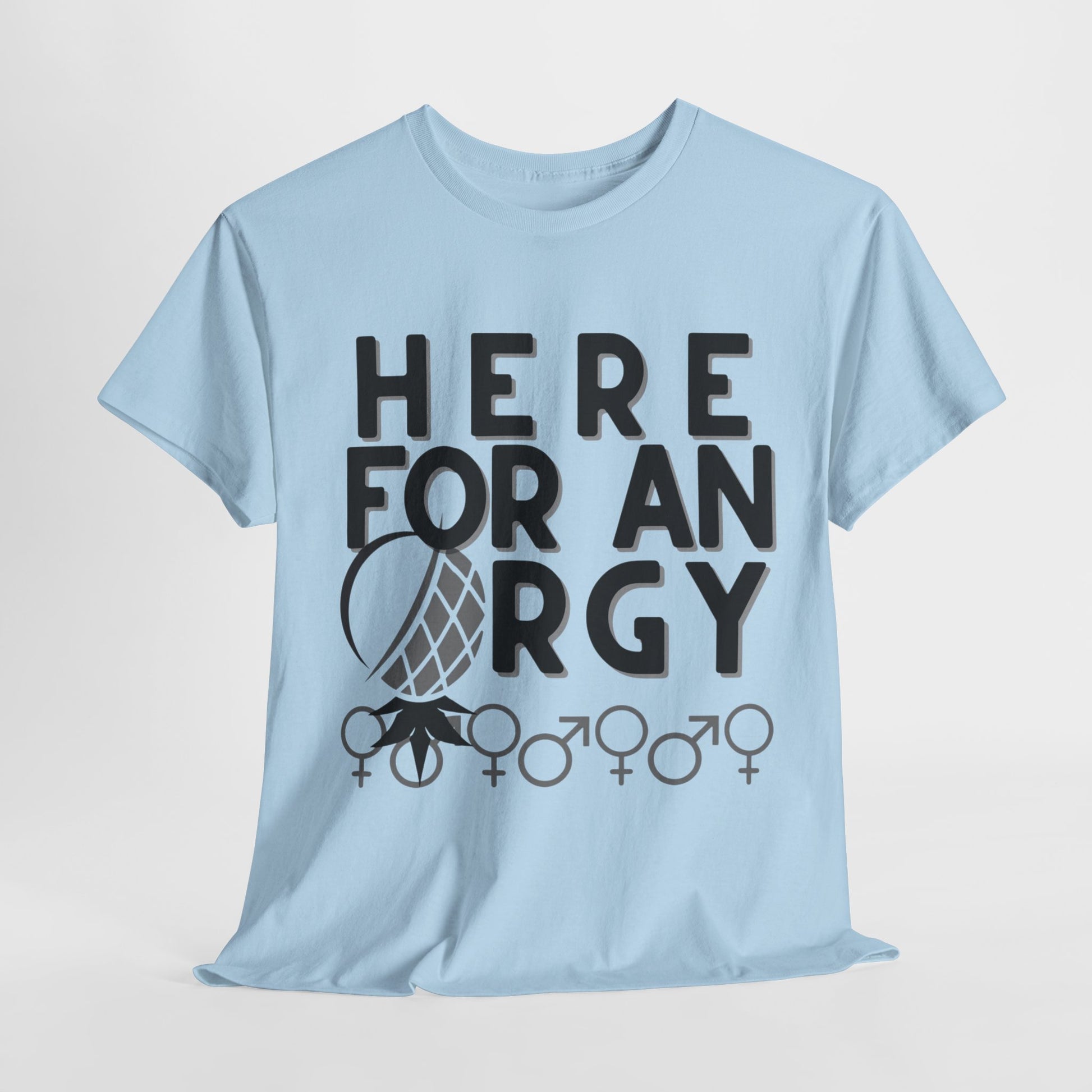 Here for an O R G Y - Unisex Heavy Cotton Tee