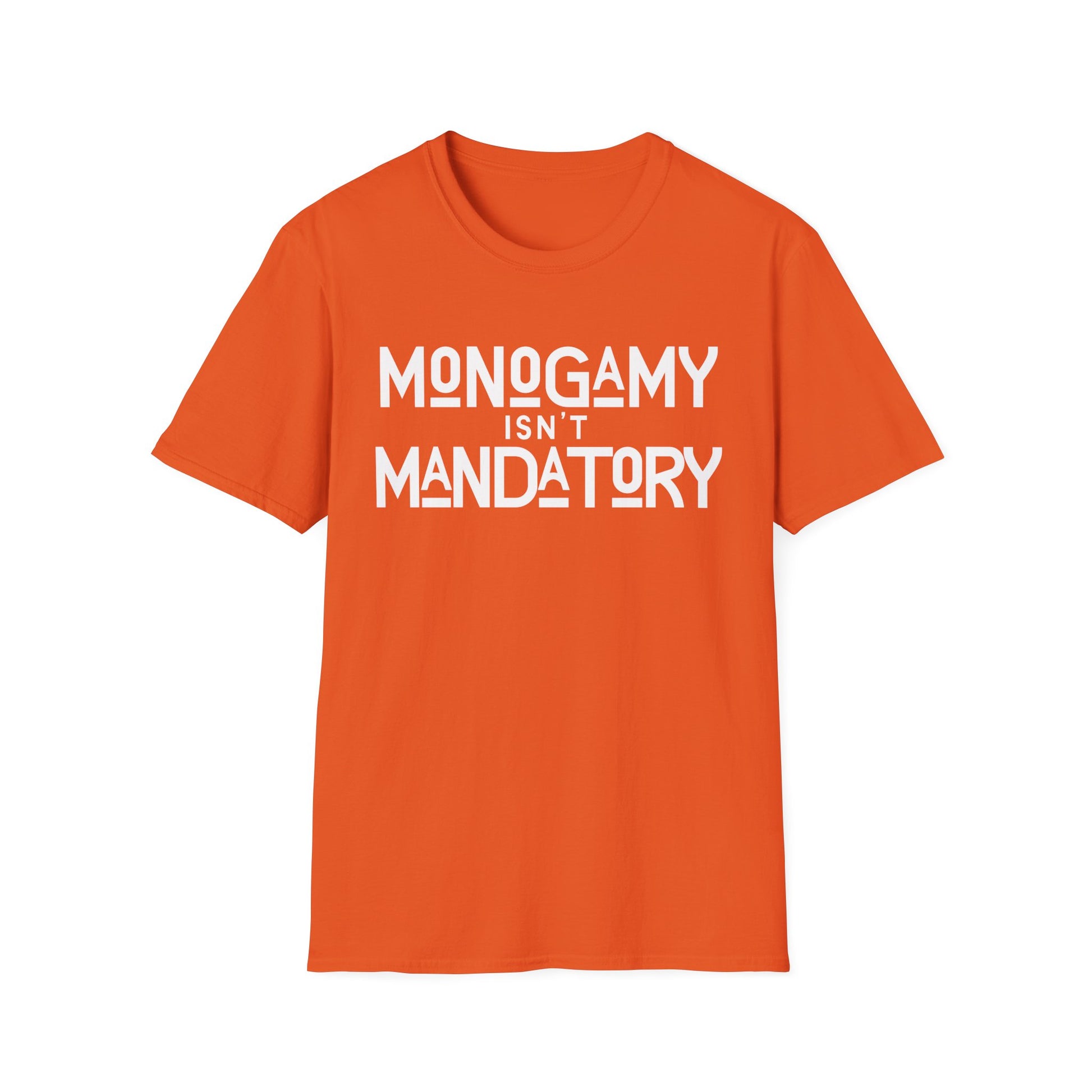 Monogamy Isn't Mandatory Unisex Tee