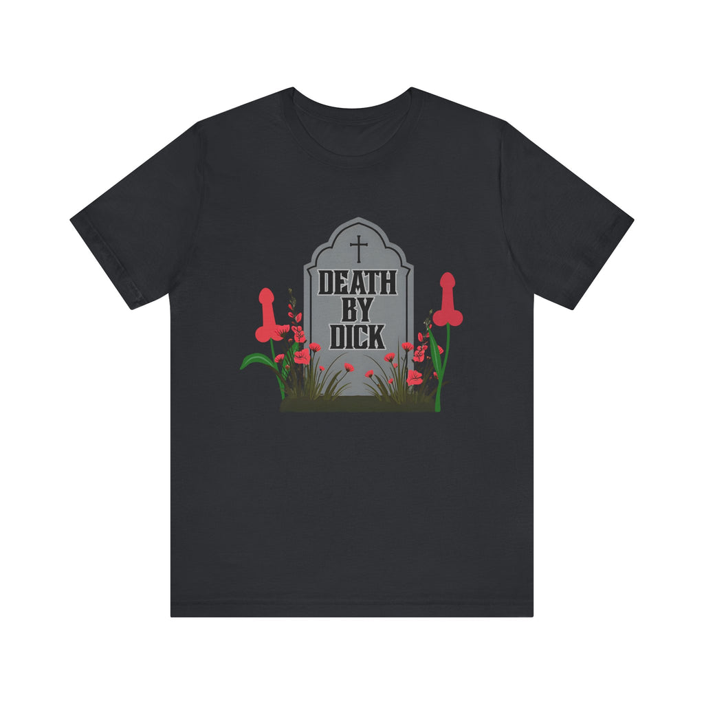 Death by D!ck Unisex Tee