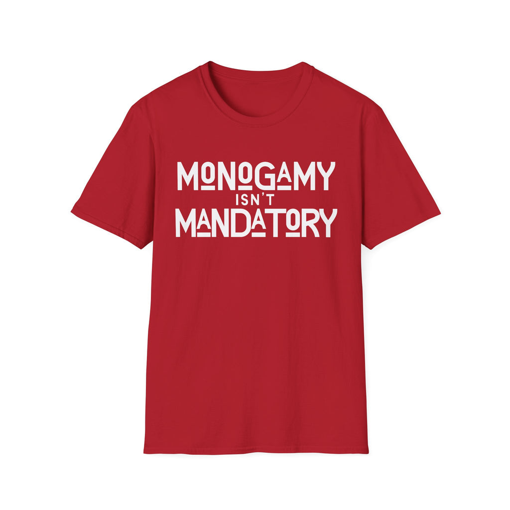 Monogamy Isn't Mandatory Unisex Tee